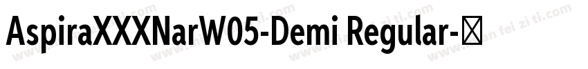 AspiraXXXNarW05-Demi Regular字体转换